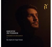 Quentin du Verdier - Aux Origines de l'Orgue Français
