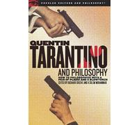 Quentin Tarantino and Philosophy: How to Philosophize with a Pair of Pliers and a Blowtorch: 29 (Popular Culture and Philosophy)