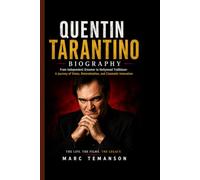 QUENTIN TARANTINO BIOGRAPHY: From Independent Dreamer to Hollywood Trailblazer- A Journey of Vision, Determination, and Cinematic Innovation