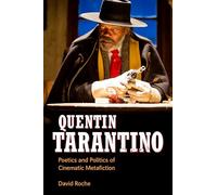 Quentin Tarantino: Poetics and Politics of Cinematic Metafiction