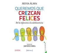 Queremos que crezcan felices: De la infancia a la adolescencia: 4 (Tu vida en positivo)