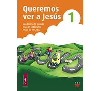 Queremos Ver A Jesús 1. Cuaderno De Trabajo Para El Catecismo Jesús Es El Señor (Catequesis Zaragoza)