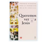 Queremos Ver A Jesús: Proyecto diocesano de la trasmisión de la fe (Catequesis Valencia)