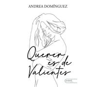 QUERER ES DE VALIENES | Andrea Dominguez Sagastuy