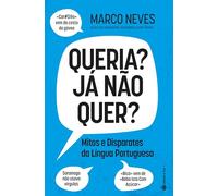 QUERIA? JÁ NÃO QUER? - MITOS E DISPARATES DA LÍNGUA PORTUGUESA