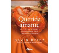 Querida amante: Guía para mujeres sobre los hombres, el sexo y la profunda dicha de amar. (Espiritualidad)