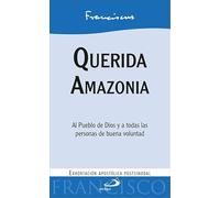 Querida Amazonía: Al Pueblo de Dios y a todas las personas de buena voluntad. Exhortación apostólica postsinodal (Encíclicas - Documentos)