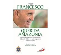 «Querida Amazonia». Esortazione apostolica postsinodale al popolo di Dio e a tutte le persone di buona volontà (I Papi del terzo millennio)
