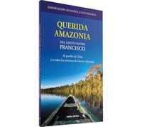 Querida amazonia. (Evd): Al pueblo de Dios y a todas las personas de buena voluntad (Varios)