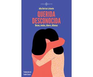 Querida desconocida: Deseo, óvulos, dinero, dilemas