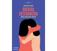 Querida desconocida: Deseo, óvulos, dinero, dilemas (NO FICCION)