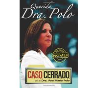 Querida Dra. Polo: Las cartas secretas de 'Caso Cerrado' (Dear Dr. Polo: The Secret Letters of 'Caso Cerrado') by Dra. Ana Maria Polo(2010-10-30)