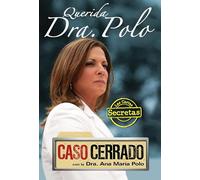 Querida Dra. Polo : Las cartas secretas de Caso Cerrado / Dear Dr. Polo: The Secret Letters of "Caso Cerrado"