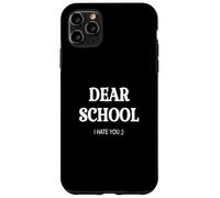 QUERIDA ESCUELA TE ODIO. DIVERTIDO VOLVER A LA ESCUELA humor divertido Carcasa para iPhone 11 Pro Max