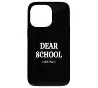QUERIDA ESCUELA TE ODIO. DIVERTIDO VOLVER A LA ESCUELA humor divertido Carcasa para iPhone 13 Pro