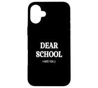 QUERIDA ESCUELA TE ODIO. DIVERTIDO VOLVER A LA ESCUELA humor divertido Carcasa para iPhone 16 Plus