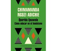Querida Ijeawele – Cómo educar en el feminismo – Random House
