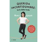 Querida incertidumbre: te lo debo todo: Por qué los días de mierda te hacen mejor persona (Conecta)