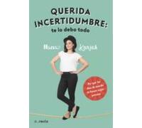Querida Incertidumbre: Te Lo Debo Todo (ebook)