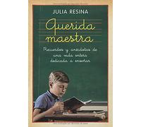 Querida maestra : recuerdos y anécdotas de una vida entera dedicada a enseñar