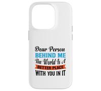 Querida Persona detrás de mí, el Mundo es un Lugar Mejor con Usted Carcasa para iPhone 14 Pro