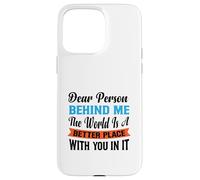 Querida Persona detrás de mí, el Mundo es un Lugar Mejor con Usted Carcasa para iPhone 15 Pro MAX