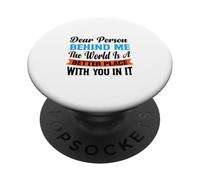 Querida Persona detrás de mí, el Mundo es un Lugar Mejor con Usted PopSockets PopGrip Adhesivo