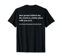 Querida Persona detrás de mí El Mundo es un Lugar Mejor contigo Camiseta