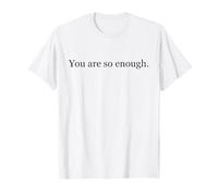 Querida Persona detrás de mí El Mundo es un Lugar Mejor, Eres Suficiente Camiseta