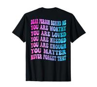 Querida Persona detrás de mí Eres digno Amado Necesario y Suficiente Camiseta