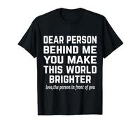Querida Persona detrás de mí, Haces Que Este Mundo Sea más Brillante - Positivo Camiseta gráfica económica