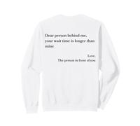 Querida Persona detrás de mí, tu Tiempo de Espera es más Largo Que el mío Sudadera