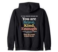 Querida persona detrás de mí - You are Brave, Kind, Enough Sudadera con Capucha