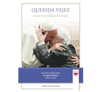 Querida vejez: Lectura de una teóloga desde mi vejez (Papa Francisco)