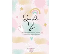Querida Yo: 21 días para reconectar contigo y convertirte en tu prioridad