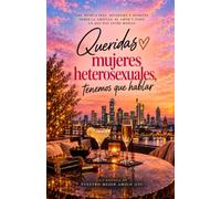 Queridas mujeres heterosexuales: tenemos que hablar