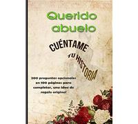 Querido abuelo, cuentame tu historia: Cuaderno para que lo llene tu querido abuelo | Más de 200 preguntas en 100 páginas para conocer su vida y recopilar estos recuerdos