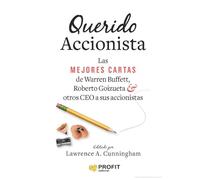 Querido Accionista: Las MEJORES CARTAS de Warren Buffett , Roberto Goizueta & otros CEO a sus accionistas