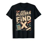 Querido Álgebra Deja de pedirme Que encuentre X Broma matemática Camiseta