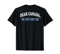 Querido Canadá Lo odiamos también Volver PRNT Divertido Político Camiseta