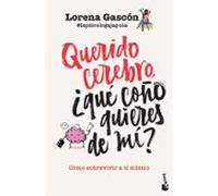 Querido Cerebro ¿que Coño Quieres De Mí?