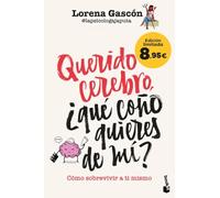 Querido cerebro, ¿qué coño quieres de mí?: Cómo sobrevivir a ti mismo. Edición limitada a precio especial (Colección Especial)