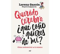 Querido cerebro, ¿qué coño quieres de mí? (Fuera de Colección)