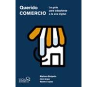 Querido Comercio. La Guía Para Adaptarse A La Era Digital (social Medi