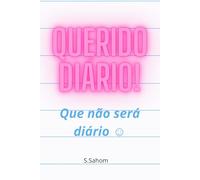 Querido diário! Que não será diário.