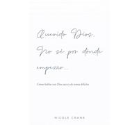 Querido Dios, no se por dónde empezar...