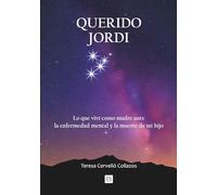 Querido Jordi: Lo que viví como madre ante la enfermedad mental y la muerte de mi hijo