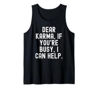 Querido Karma Si estás Ocupado, Puedo Ayudar a Hombres ingeniosos Mujeres Camiseta sin Mangas