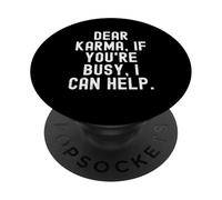 Querido Karma Si estás Ocupado, Puedo Ayudar a Hombres ingeniosos Mujeres PopSockets PopGrip Adhesivo