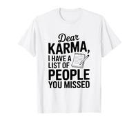 Querido Karma Tengo una Lista de Personas Que te perdiste Camiseta
